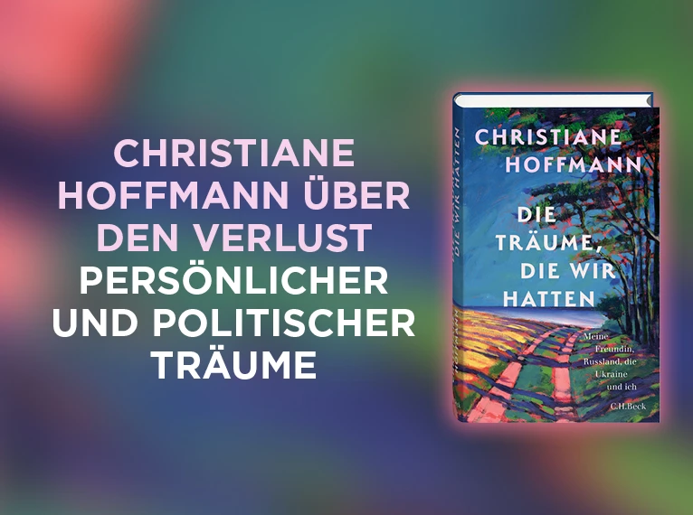 zum Buch "Die Träume, die wir hatte" von Christiane Hoffmann